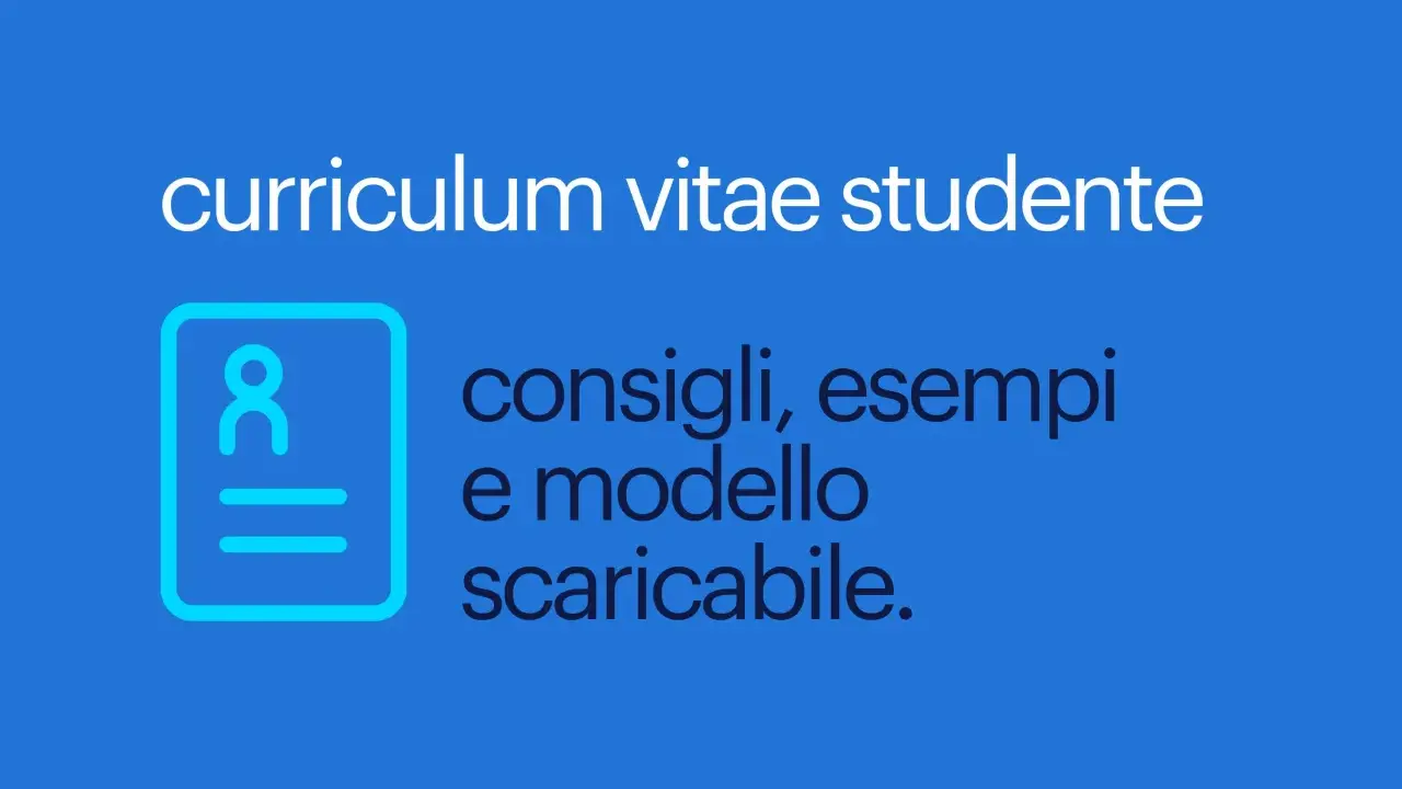 Blue background with white text "curriculum vitae studente" and a blue icon of a person and lines, with dark blue text "consigli, esempi e modello scaricabile.