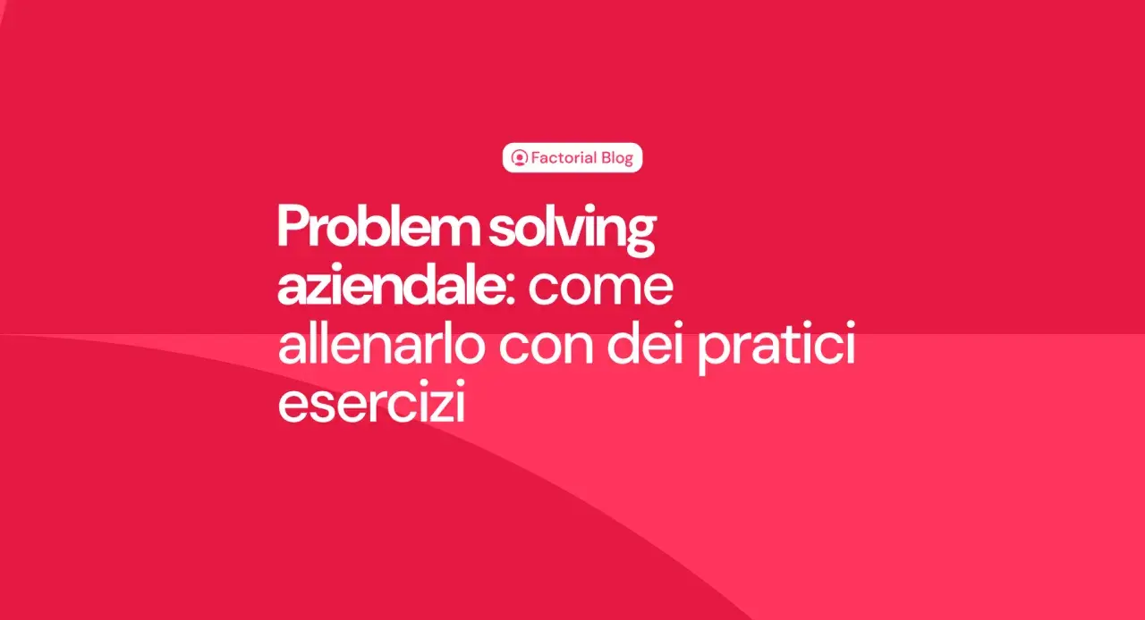 Problem solving aziendale: come allenarlo con esercizi pratici. Esempi per migliorare le capacità decisionali in azienda.