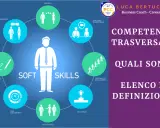Schema che illustra quali sono le competenze trasversali: empatia, comunicazione, coaching, sviluppo personale, motivazione, negoziazione, gestione del tempo e creatività.