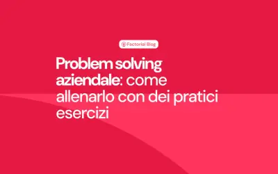 Problem solving aziendale: come allenarlo con esercizi pratici. Esempi per migliorare le capacità decisionali in azienda.