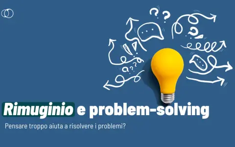 Lampadina gialla circondata da frecce e punti interrogativi, simboleggia come risolvere un problema. Testo: "Rimuginio e problem-solving".