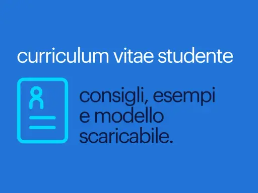 Blue background with white text "curriculum vitae studente" and a blue icon of a person and lines, with dark blue text "consigli, esempi e modello scaricabile.